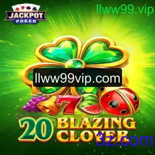Explorando o Fascinante Mundo de 20BlazingClover no llww99.vip